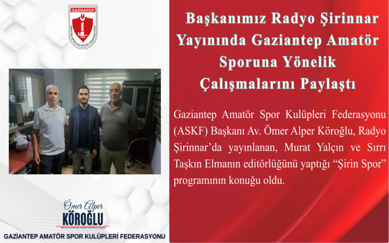 Başkanımız Radyo Şirinnar Yayınında Gaziantep Amatör Sporuna Yönelik Çalışmalarını Paylaştı